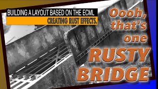 CREATING RUST EFFECTS – Ooooh that’s one rusty bridge