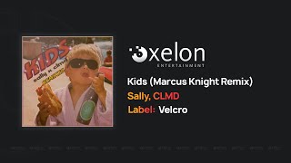 Sally, CLMD - Kids (Markus Knight Remix) [Full Length Audio]