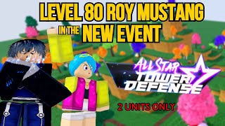 Level 80 Roy Mustang Beats New Event All Star Tower Defense