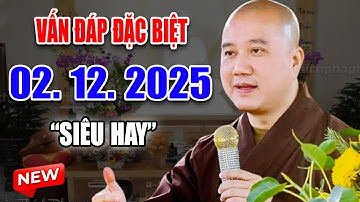 Vấn Đáp "CHỌN LỌC" Câu Hỏi Đặc Biệt Hay & Thực Tế Đăng Ngày 02. 12. 2025 - Thầy Thích Pháp Hòa #MỚI