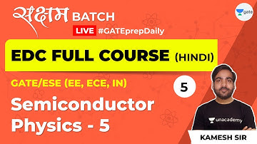 EDC | Semiconductor Physics - 5 | Lec 5 | GATE Electronics and Communication Engineering