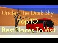 Top 10 Best Places to Visit in the World | Under The Dark Sky