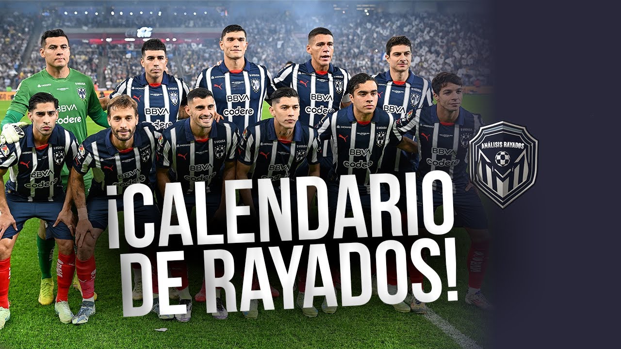 ¡El Calendario de Rayados en el Clausura 2025! TODOS los DETALLES