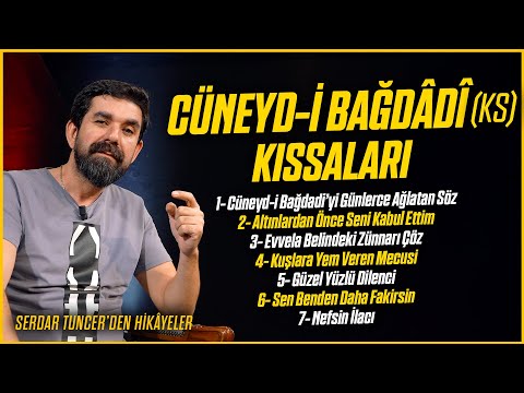 Cüneyd-i Bağdadi Hazretleri Kıssaları - Serdar Tuncer