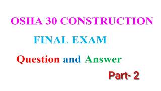 OSHA 30 CONSTRUCTION NAL EXAMQestion and Answer Part 2