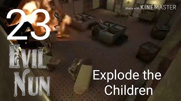 Evil Nun 1.6.0 Gameplay Walkthrough Part 23 - Explode the Children