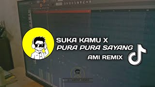 DJ SUKA KAMU X PURA PURA SAYANG BY (AMINK REMIX)