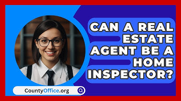 Can A Real Estate Agent Be A Home Inspector? - CountyOffice.org