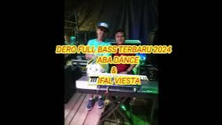 DERO TERBARU FULL BASS 2024 ABA DANCE DAN IFAL VIESTA