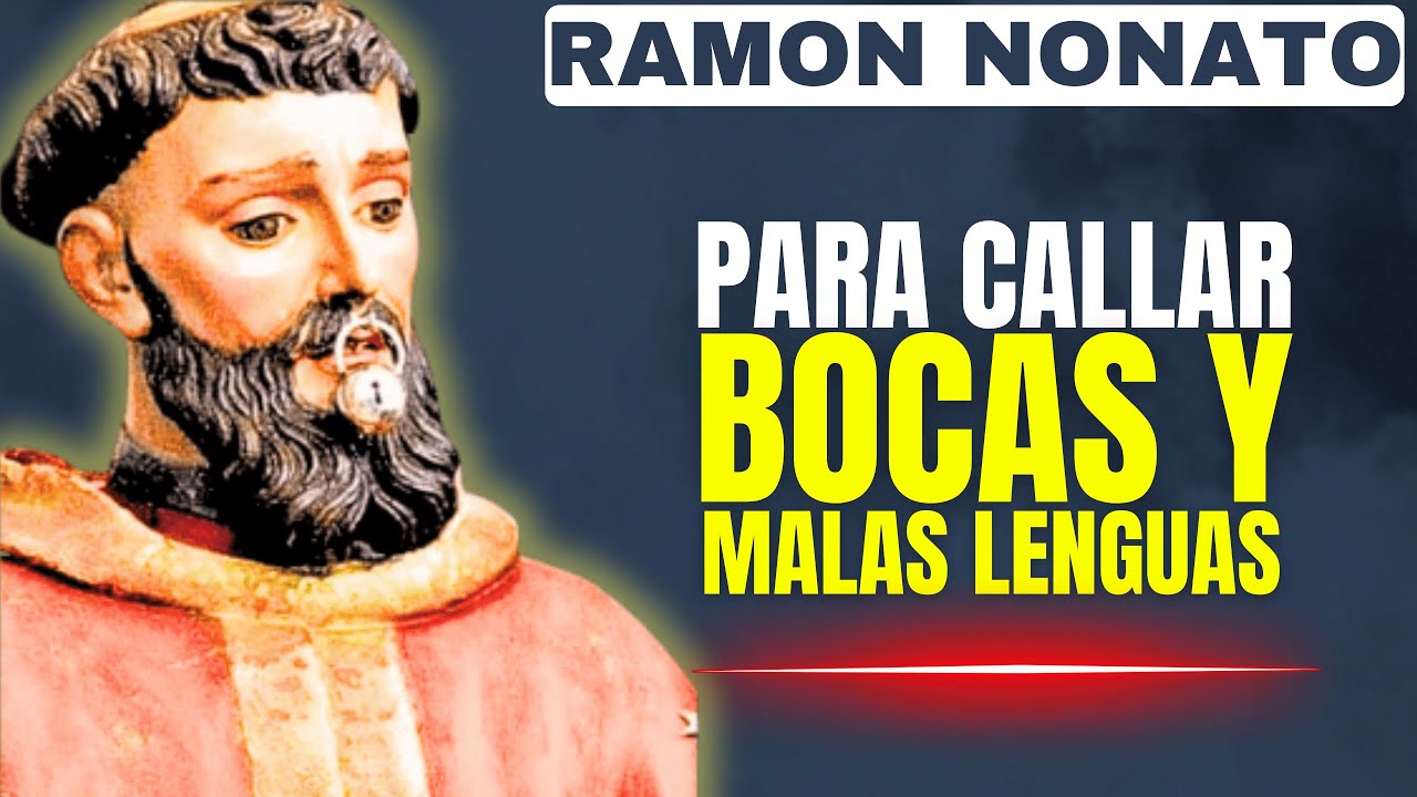 ORACIÓN A SAN RAMÓN NONATO PARA CALLAR BOCAS, MALAS LENGUAS Y ALEJAR LA ENVIDIA