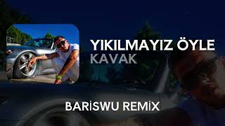 Kavak Yikilmayiz Öyle Bariswu Remix