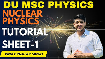 MSc Physics Sem 3 NUCLEAR PHYSICS || Tutorial Solution 1 ||2025