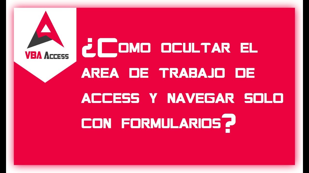 ¿Como ocultar área de trabajo de access y navegar solo con formularios? 🎤