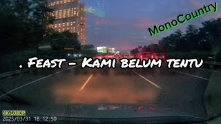 Download Lagu .Feast - Kami belum tentu (lirik) MP3