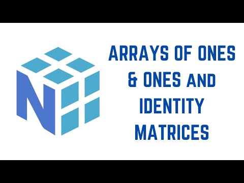 Python NumPy Tutorial For Beginners - ARRAYS OF ONES & ONES and IDENTITY MATRICES
