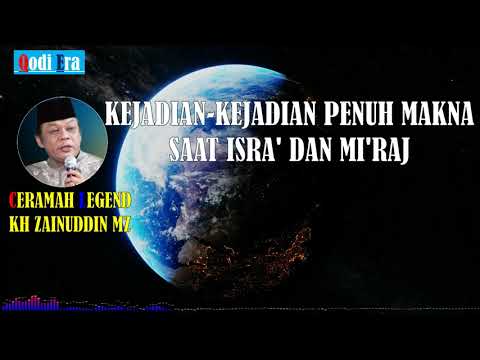 Ceramah Legend KH Zainuddin MZ - Kejadian Kejadian Penuh Makna Saat Isra' dan Mi'raj @QodiEra