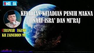 Ceramah Legend KH Zainuddin MZ - Kejadian Kejadian Penuh Makna Saat Isra' dan Mi'raj @QodiEra