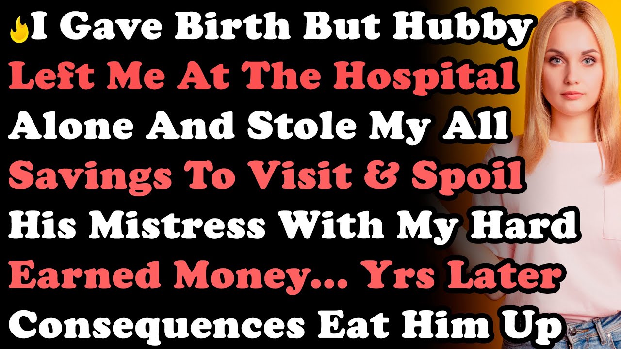 I Gave Birth But Husband Left Me At The Hospital Alone & Stole My Savings To See His Mistress...