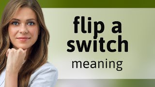 Flip the Switch: Understanding a Common English Phrase
