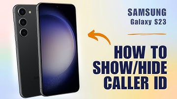 How to Show/Hide Caller ID on Samsung S23