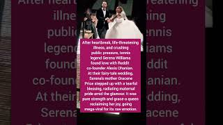 Serenas Mom Blesses Wedding After Heartbreak & Illness... Tears Flow