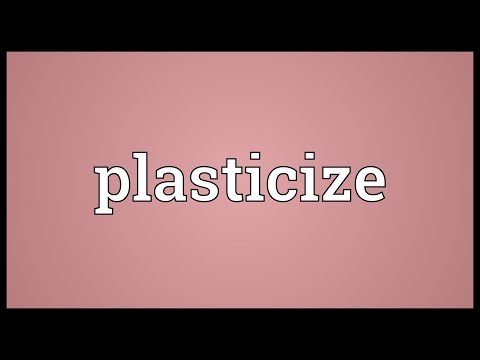 Plasticize Meaning