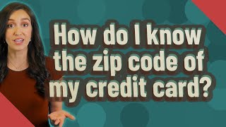 How do I know the zip code of my credit card? Profile