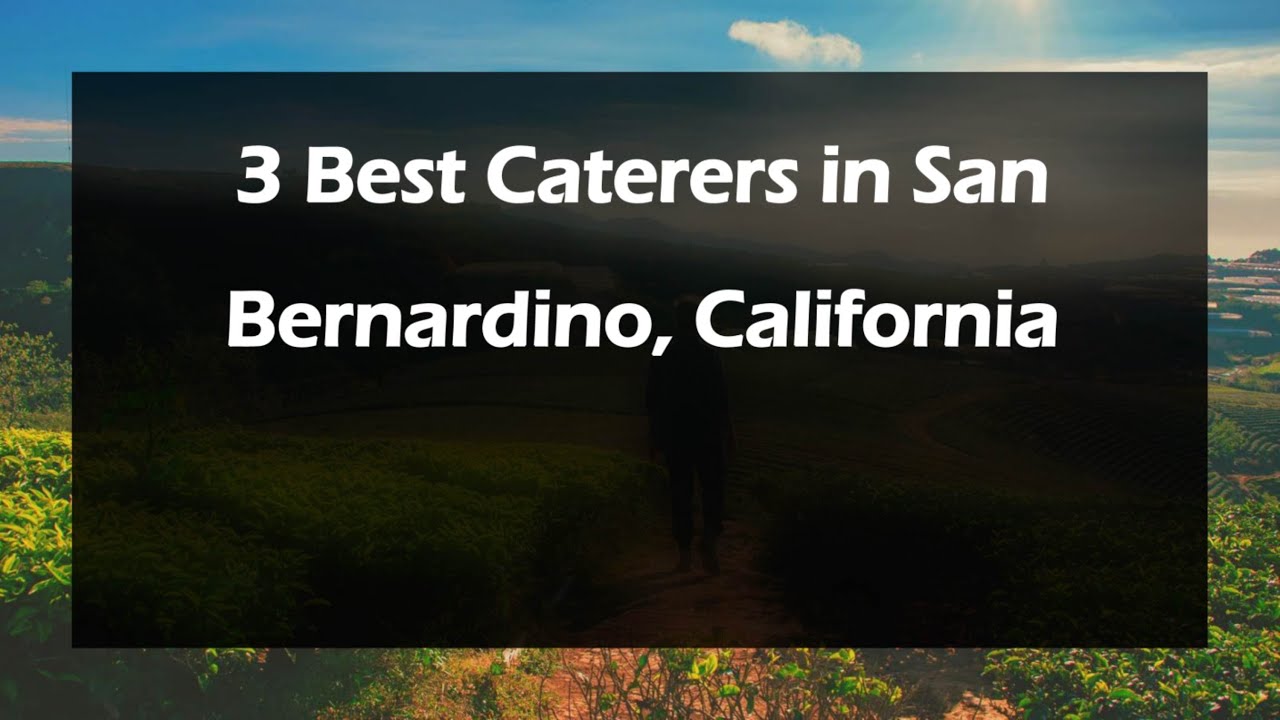 3 Best Caterers in San Bernardino, California | Catering Companies