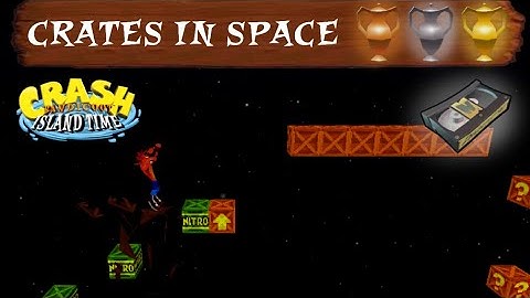 Crates In Space (Flashback Tape) - Crash Bandicoot: Island Time (Crash Bandicoot: Back In Time)