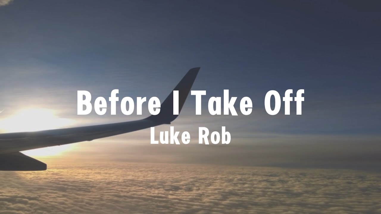 Luke Rob - Before I Take Off (Official Lyric Video) - YouTube