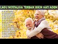 Lagu Nostalgia Terbaik Bikin Hati Adem | Lagu Lawas Sedih Penuh Kenangan Terbaik Sepanjang Masa