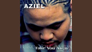 Video thumbnail of "Aziel - Take You There"