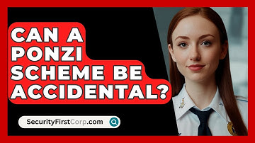 Can A Ponzi Scheme Be Accidental? - SecurityFirstCorp.com