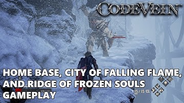 Code Vein - A Walk Around Home Base, City of Falling Flame, and Ridge of Frozen Souls | Gameplay