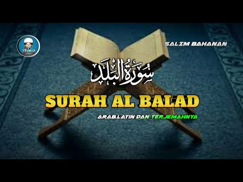 Surat AL BALAD - Salim Bahanan Arab,latin dan terjemahnya