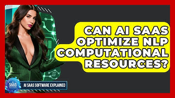 Can AI SaaS Optimize NLP Computational Resources? - AI SaaS Software Explained