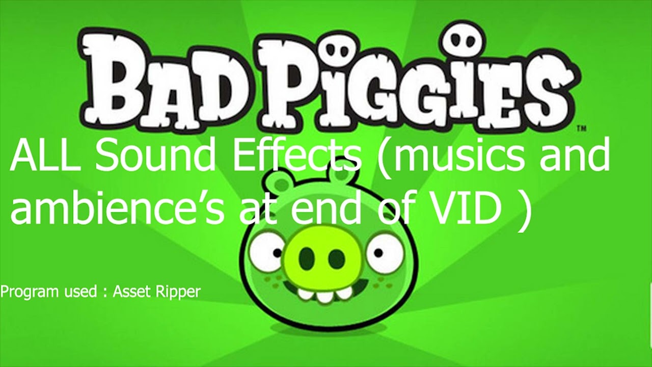 All Bad Piggies Sound effects and music also Ambiences!
