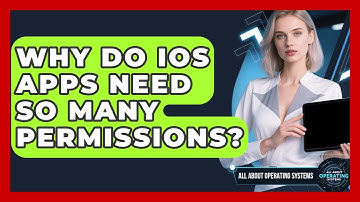 Why Do iOS Apps Need So Many Permissions? - All About Operating Systems