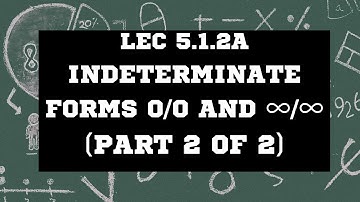 Lec 5.1.2 Case 1. Indeterminate Forms & L