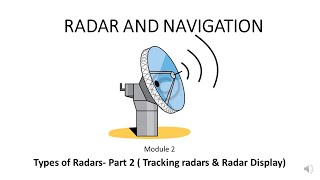 RADAR AND NAVIGATION module 2 part2 ( Tracking Radars, Radar Displays)