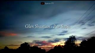 Download Lagu Story keren Glen Sbastian - Par Sapa | lagu timur galau MP3