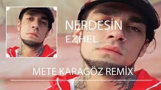 Ezhel - Nerdesin (Mete Karagöz Remix) Resimi