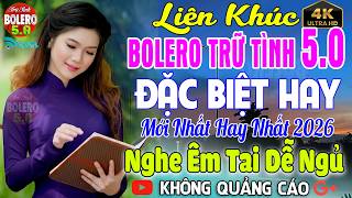 LK BOLERO TRỮ TÌNH 5.0 CỰC ÊM TAI ✨ Tuyển Chọn Nhạc Vàng ...