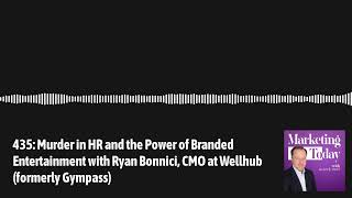 435: Murder in HR and the Power of Branded Entertainment with Ryan Bonnici, CMO at Wellhub... Update