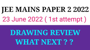 JEE MAINS PAPER 2 | 2022 | 23 JUNE | MORNING & EVENING SHIFT REVIEW | WHAT NEXT