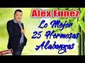 Alex Funez (Lo Mejor) 25 Hermosas Alabanzas De Bendicion - Musica Cristiana Hondureña