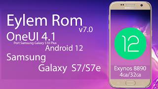 Eylem Rom v7.0 OneUI 4.1 Android 12- Samsung Galaxy S7-S7e