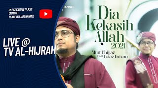 Dia Kekasih Allah 2021 Munif Hijjaz ft Ustaz Faizan (Live @TV Al-Hijrah)