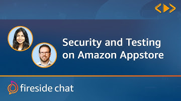 FireSideChat - Security and Testing on Amazon Appstore