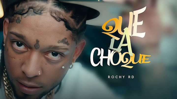ROCHY RD - QUE LA CHOKE ( Video Oficial)